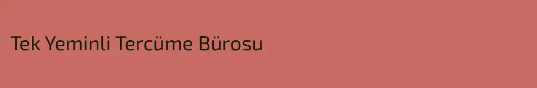 Tek Yeminli Tercüme Bürosu
